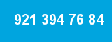 921 394 76 84